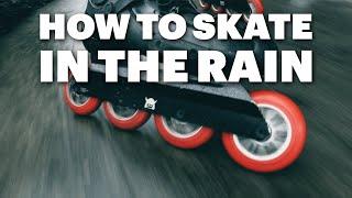 Why You Should Be Rollerblading in the RAIN