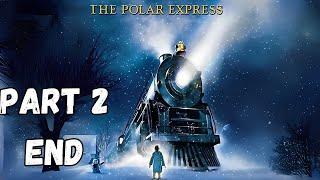 The Polar Express Game Full Walkthrough   A Magical Holiday Adventure!   PART 2   END