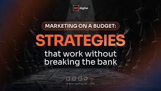 Marketing on a budget: Strategies that work without breaking the bank