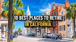 10 Best Places to Retire in California in 2024 | Best Cities to Retire with High Budget