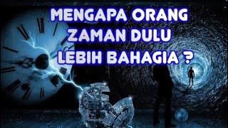 ORANG ZAMAN DULU LEBIH MUDAH BAHAGIA