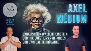 Axel Médium canalise Albert Einstein avec Didier Santiago