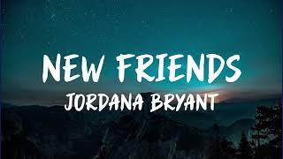 New Friends - Jordana Bryant (Lyrics)