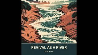 Revival As a River