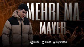 MAVER - MEHRI MA 2024 ( Мухакоша Мекнм Сила )