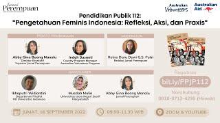 Pendidikan Publik 112: "Pengetahuan Feminis Indonesia: Refleksi, Aksi, dan Praxis"