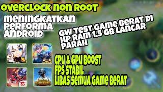 Cara Overclock Cpu & Gpu Non Root|Cara Mengatasi Lag Game  - Libas Semua game berat (No Root)