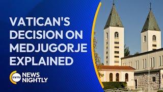 2024 Vatican's Decision on Medjugorje Explained | EWTN News Nightly