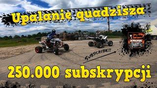 Upalanie Quadzisza na 250.000 Subskrypcji || Born2RiDE