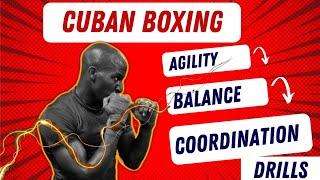 CUBAN BOXING: AGILITY, BALANCE & COORDINATION DRILLS!!!