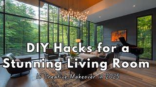 16 Creative DIY Hacks for a Stunning Living Room Makeover in 2025