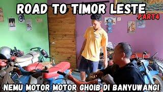 ROAD TO TIMOR LESTE PART4‼️NEMU MOTOR MOTOR GHOIB DI BANYUWANGI‼️HARGANYA BIKIN MERINDING