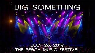 BIG Something: 2019-07-26 - The Peach Music Festival; Scranton, PA (Complete Show) [4K]