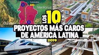 Los 10 Proyectos más caros de América Latina 2019