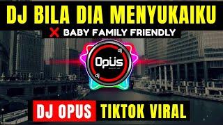 DJ BILA DIA MENYUKAIKU x BABY FAMILY FRIENDLY  LAGU REMIX TERBARU FULL BASS - DJ Opus