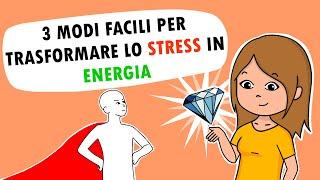 3 MODI facili per TRASFORMARE lo stress in ENERGIA | Il lato positivo dello stress