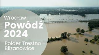 Powódź Wrocław 2024: Niezwykłe Ujęcia Dronem nad Polderem Trestno - Blizanowice 