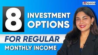 8 Investment Options For Regular Monthy Income In 2025 | 5paisa