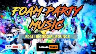 FOAM PARTY MUSIC | NONSTOP EDM | DJRANEL REMIX