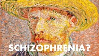 Did Vincent Van Gogh have Schizophrenia?