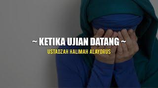 Ustadzah Halimah Alaydrus - Ketika ujian datang