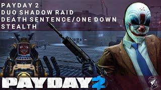 PAYDAY 2 | Shadow Raid | Duos | All Loot | Death Sentence/One Down | Stealth