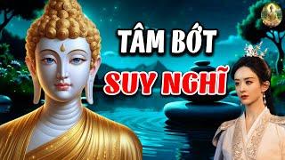 Tâm Bớt Nghĩ Nhiều Cuộc Sống Sẽ An Vui Mới Hạnh Phúc Được - Sống An Vui