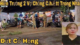 Hiện Trường 2 Vợ Chồng Qua Đời Trong Nhà Không Ai Hay Chừng Hay Ra Đã Cứng Đơ