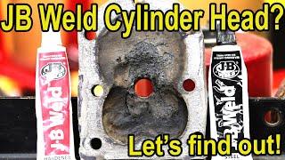 100% J.B. Weld Cylinder Head?  Seriously!!