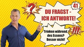 Trinken während des Essens? Besser nicht! DU FRAGST, ICH ANTWORTE! - Nr. 41