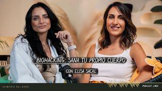 Biohacking: sana tu propio cuerpo con Elisa Sacal | T4. Cap #7 La Magia del Caos