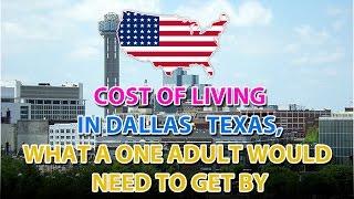 COST OF LIVING IN DALLAS   TEXAS, WHAT A ONE ADULT WOULD NEED TO GET BY