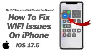 IOS 17.5 Fix WiFi Connection Issues On iPhone ! Fix WiFi Connecting/Not-Working/Not-Showing 2024