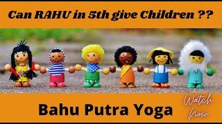 Class - 131 // Bahu Putra Yoga -- Combination of Fertility // Does Rahu give Children ?