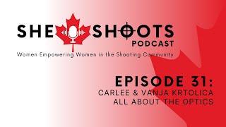 She Shoots - Episode 31: Carlee & Vanja Krtolica - All about the Optics