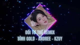 ĐỔI TƯ THẾ REMIX - BÌNH GOLD x ANDREE x Kzuy | Lên Xe Đi Cưng, Em Tên Nhung Hot Trend TikTok