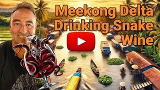 The Mekong River Delta Day Tour from Ho Chi Min – Drinking Snake Wine A Must-Do Trip! Vietnam