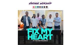 Fix My Heart (feat Victor Maurice) - The Vibe Tribe Music | Vintage Worship 1.0