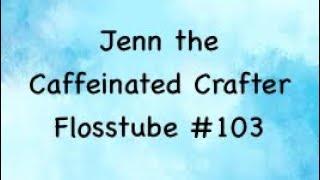 Flosstube #103 - Whole lotta wips, whole lotta plans