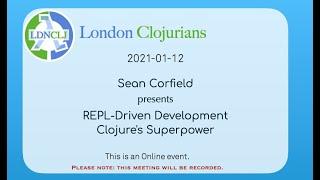 REPL Driven Development, Clojure's Superpower - Sean Corfield