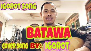 BATAWA (IGOROT SONG) cover by: IGOROT GARDENER IN HONGKONG