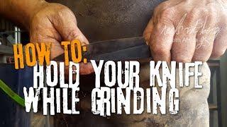 How to hold your knife while grinding