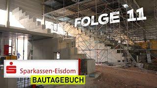 Sparkassen-Eisdom Bautagebuch: Folge 11