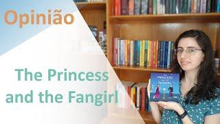 Opinião | The Princess and the Fangirl de Asheely Poston  (2º Volume da série Once Upon a Con)