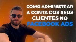 Como Administrar a Conta de Vários Clientes no Facebook Ads