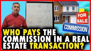 Who pays the commission in a real estate transaction