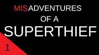 Misadventures Of A Superthief: #1