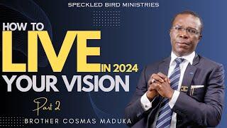 17th February 2024 || How To Live Your Vision in 2024. Part 2 || Brother Cosmas Maduka