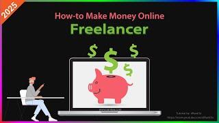 How-to Make Money Online as a Freelancer in 2025