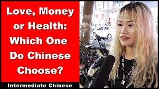 Love, Money or Health: Which One Do Chinese Choose? - Intermediate Chinese | Chinese Conversation